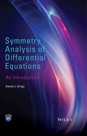 Symmetry Analysis of Differential Equations – An Introduction de DJ Arrigo