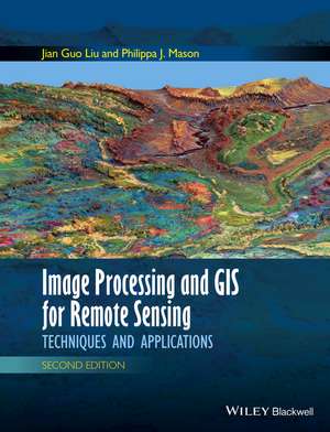 Image Processing and GIS for Remote Sensing de Jian Guo Liu
