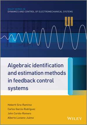 Algebraic Identification and Estimation Methods in Feedback Control Systems de H Sira–Ramírez