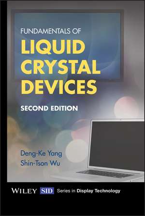 Fundamentals of Liquid Crystal Devices 2e de D Yang