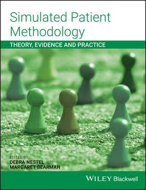 Simulated Patient Methodology – Theory, Evidence and Practice de D Nestel