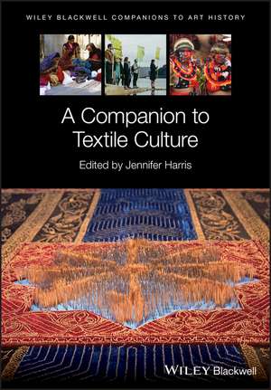 A Companion to Textile Culture de J. Harris