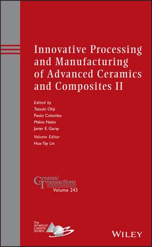 Innovative Processing and Manufacturing of Advanced Ceramics and Composites II – Ceramic Transactions Volume 243 de T Ohji