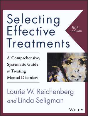 Selecting Effective Treatments – A Comprehensive, Systematic Guide to Treating Mental Disorders 5e de LW Reichenberg