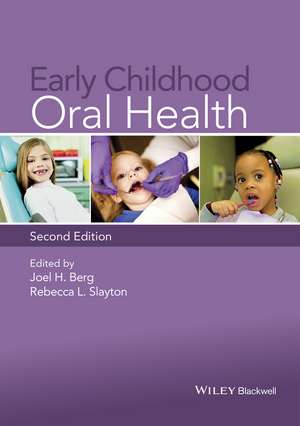 Early Childhood Oral Health, Second Edition de Joel H. Berg