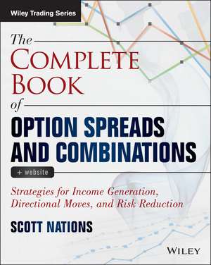 The Complete Book of Option Spreads & Combinations + Website – Strategies for Income Generation, Directional Moves, and Risk Reduction de S Nations