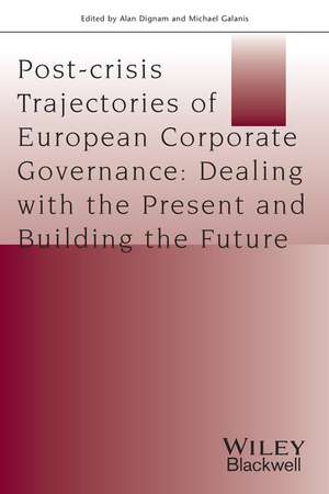 Post–crisis Trajectories of European Corporate Governance – Dealing with the Present and Building the Future de A Dignam