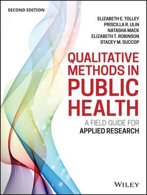 Qualitative Methods in Public Health: A Field Guid e for Applied Research, Second Edition de Tolley