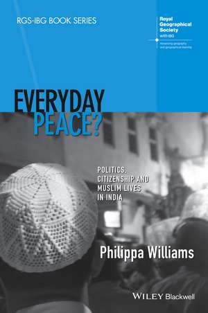 Everyday Peace? – Politics, Citizenship and Muslim Lives in India de P. Williams