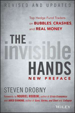 The Invisible Hands, Revised and Updated – Top Hedge Fund Traders on Bubbles, Crashes, and Real Money de S Drobny