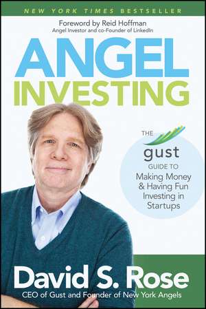 Angel Investing: The Gust Guide to Making Money and Having Fun Investing in Startups de David S. Rose