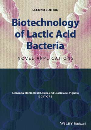 Biotechnology of Lactic Acid Bacteria – Novel Applications 2e de F Mozzi