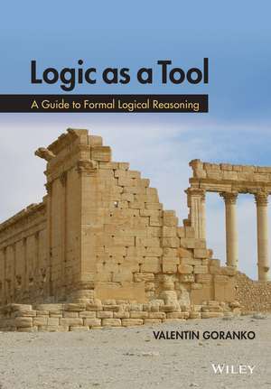 Logic as a Tool: A Guide to Formal Logical Reasoning de Valentin Goranko