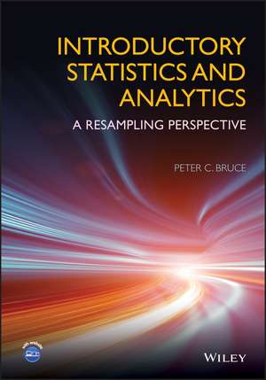 Introductory Statistics and Analytics – A Resampling Perspective de PC Bruce