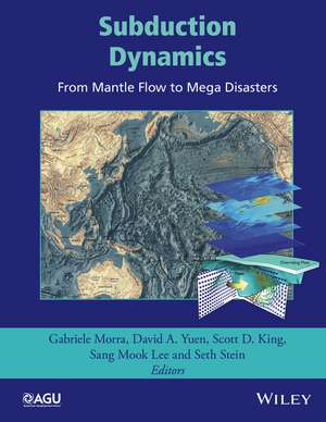 Subduction Dynamics – From Mantle Flow to Mega Disasters de G Morra