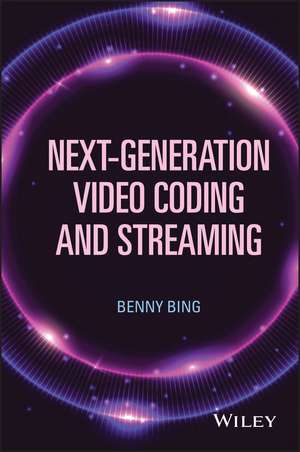 Next–Generation Video Coding and Streaming de B Bing