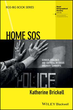 Home SOS – Gender, Violence, and Survival in Crisis Ordinary Cambodia de K Brickell