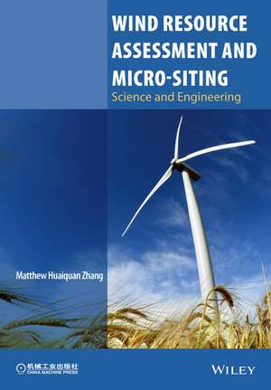 Wind Resource and Micro–siting, Science and Engineering de MH Zhang