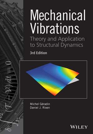 Mechanical Vibrations – Theory and Application to Structural Dynamics, 3e de M Geradin