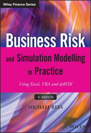 Business Risk and Simulation Modelling in Practice – Using Excel, VBA and @RISK +Website de M Rees