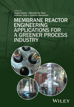 Membrane Reactor Engineering. Applications for a greener process industry de A Basile