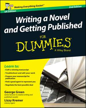 Writing a Novel & Getting Published For Dummies 2e UK Edition de G Green