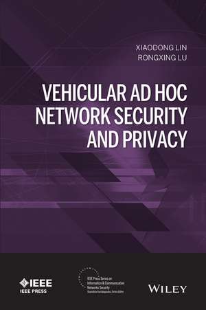 Vehicular Ad Hoc Network Security and Privacy de X Lin