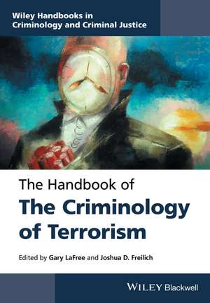 The Handbook of the Criminology of Terrorism de G LaFree