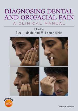 Diagnosing Dental and Orofacial Pain – A Clinical Manual de AJ Moule