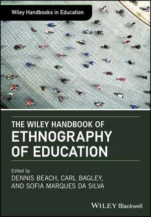 The Wiley Handbook of Ethnography of Education de D Beach