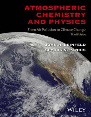 Atmospheric Chemistry and Physics: From Air Pollut ion to Climate Change, Third Edition de Seinfeld