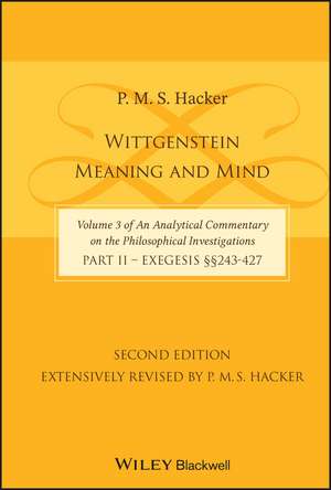 Wittgenstein – Meaning and Mind (Volume 3 of an Analytical Commentary on the Philosophical Investigations), Part 2: Exegesis §§243–427 de P. M. S. Hacker