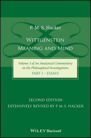 Wittgenstein – Meaning and Mind (Volume 3 of an Analytical Commentary on the Philosophical Investigations), Part 1 – Essays, Second Edition de P. M. S. Hacker