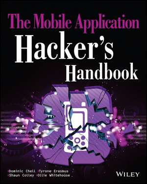 The Mobile Application Hacker′s Handbook de Chell