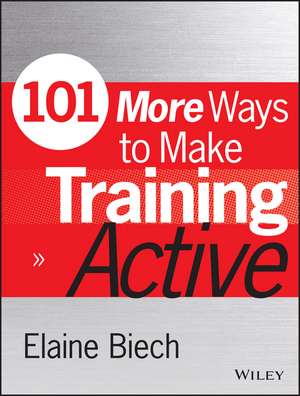 101 More Ways to Make Training Active de E Biech