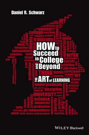 How to Succeed in College and Beyond – The Art of Learning de DR Schwarz