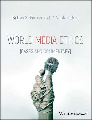 World Media Ethics – Cases and Commentary de R Fortner