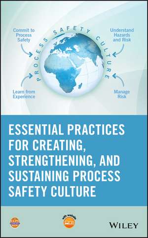 Essential Practices for Creating, Strengthening, and Sustaining Process Safety Culture de . CCPS