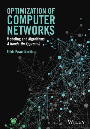 Optimization of Computer Networks: Modeling and Algorithms: A Hands–On Approach de Pablo Pavón Mariño