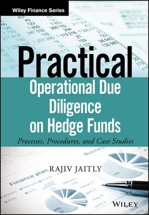 Practical Operational Due Diligence on Hedge Funds – Processes, Procedures and Case Studies de R Jaitly