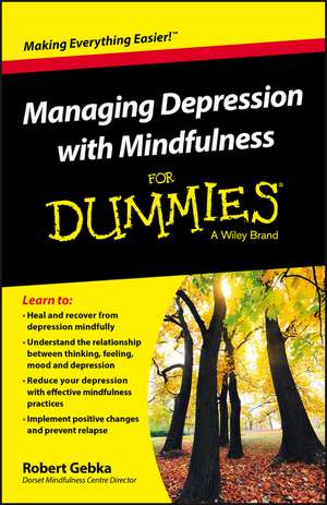 Managing Depression with Mindfulness For Dummies de R Gebka