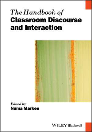 The Handbook of Classroom Discourse and Interaction de N Markee