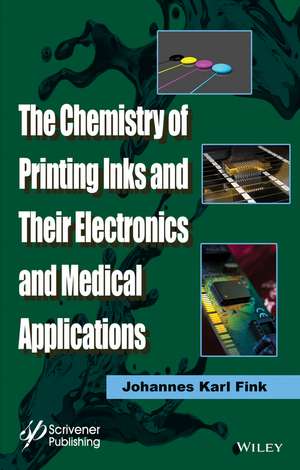 The Chemistry of Printing Inks and Their Electronics and Medical Applications de J Fink