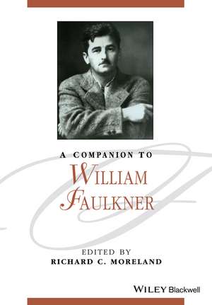 A Companion to William Faulkner de RC Moreland