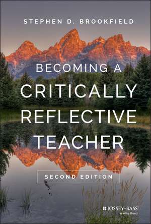 Becoming a Critically Reflective Teacher 2e de SD Brookfield