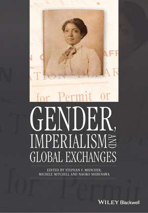 Gender, Imperialism and Global Exchanges de SF Miescher