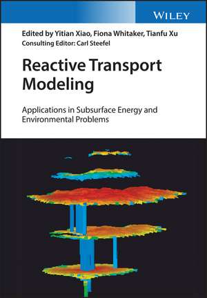 Reactive Transport Modeling – Applications in Subsurface Energy and Environmental Problems de Y Xiao