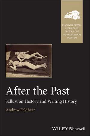 After the Past – Sallust on History and Writing History de A Feldherr