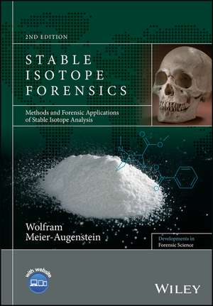 Stable Isotope Forensics – Methods and Forensic Applications of Stable Isotope Analysis 2e de W Meier–Augenstei