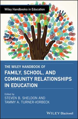 The Wiley Handbook of Family, School, and Community Relationships in Education de SB Sheldon